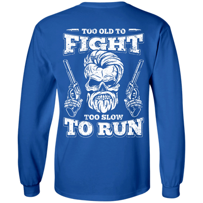 Too Old To Fight Too Slow To Run-T-Shirt & Hoodie-Long Sleeve T-Shirt-Royal