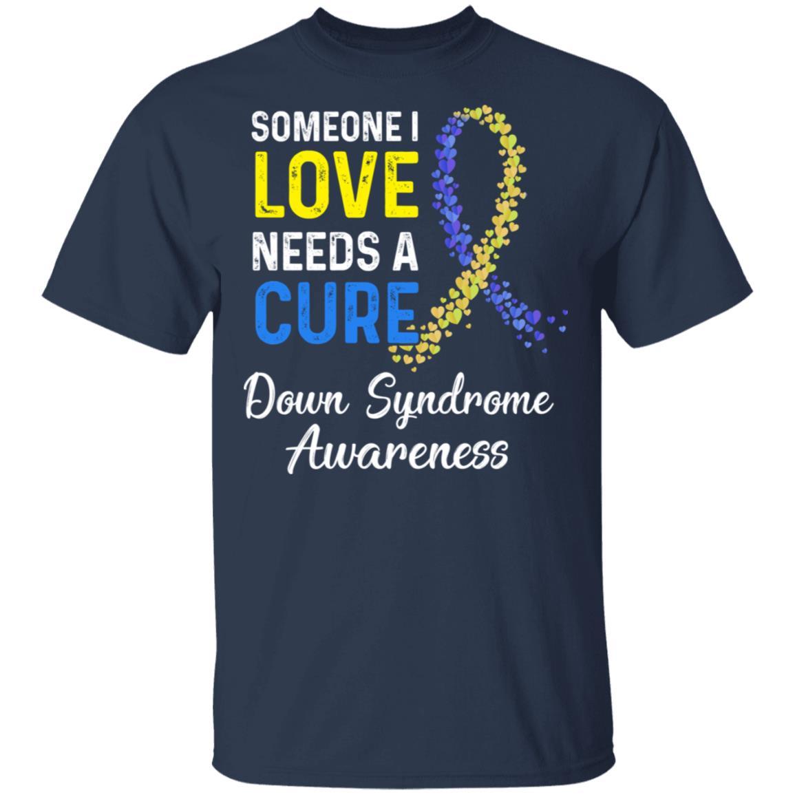Someone I Love Needs Cure Down Syndrome Awareness-T-Shirt & Hoodie-Classic T-Shirt-Navy
