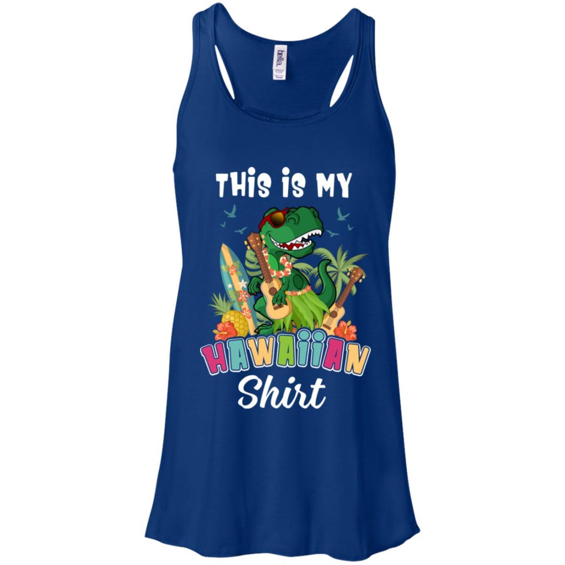Funny Dinosaur T Rex Summer Gift This Is My Hawaiian-T-Shirt & Tank Top-Women's Flowy Racerback Tank-True Royal