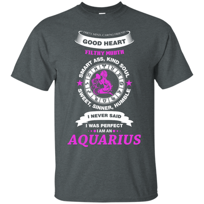 I Never Said I Was Perfect I Am An AQUARIUS-T-Shirt & Hoodie-Classic T-Shirt-Dark Heather