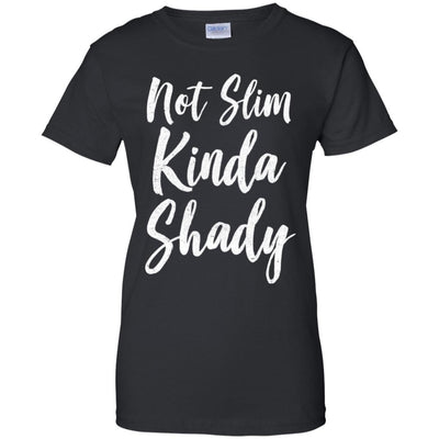 Not Slim Kinda Shady-T-Shirt & Tank Top-Women's T-Shirt-Black