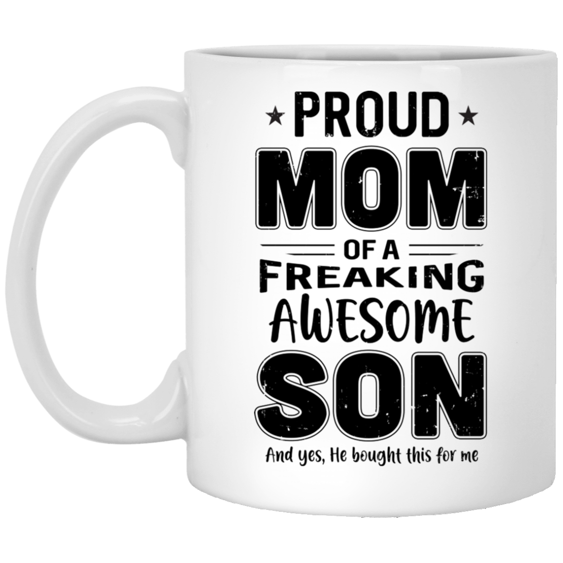 Proud Mom Of A Freaking Awesome Son Funny Mothers Day Mug-Coffee Mug-XP8434 11 oz. White Mug-White