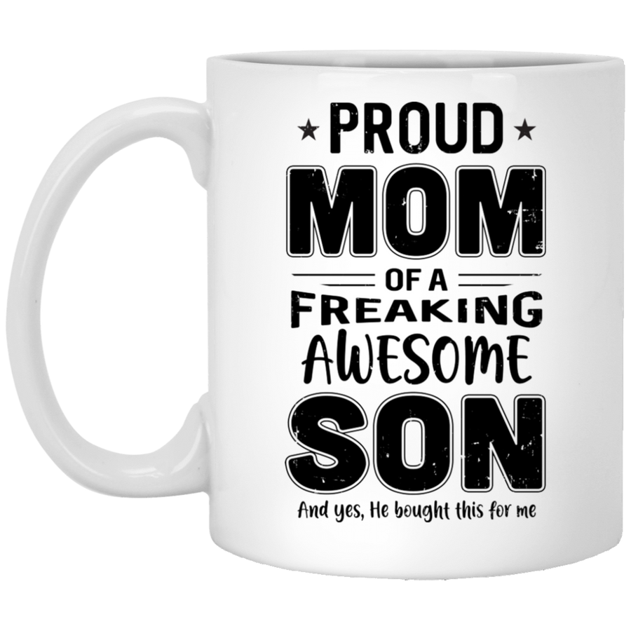 Proud Mom Of A Freaking Awesome Son Funny Mothers Day Mug-Coffee Mug-XP8434 11 oz. White Mug-White