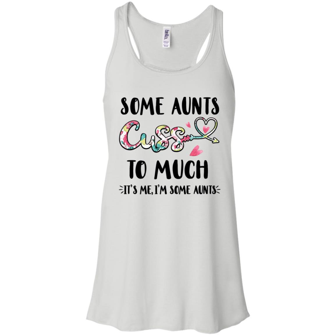 Some Aunts Cuss Too Much It's Me I'm Some Aunts-T-Shirt & Tank Top-Women's Flowy Racerback Tank-White