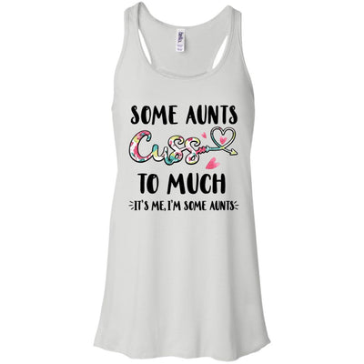 Some Aunts Cuss Too Much It's Me I'm Some Aunts-T-Shirt & Tank Top-Women's Flowy Racerback Tank-White