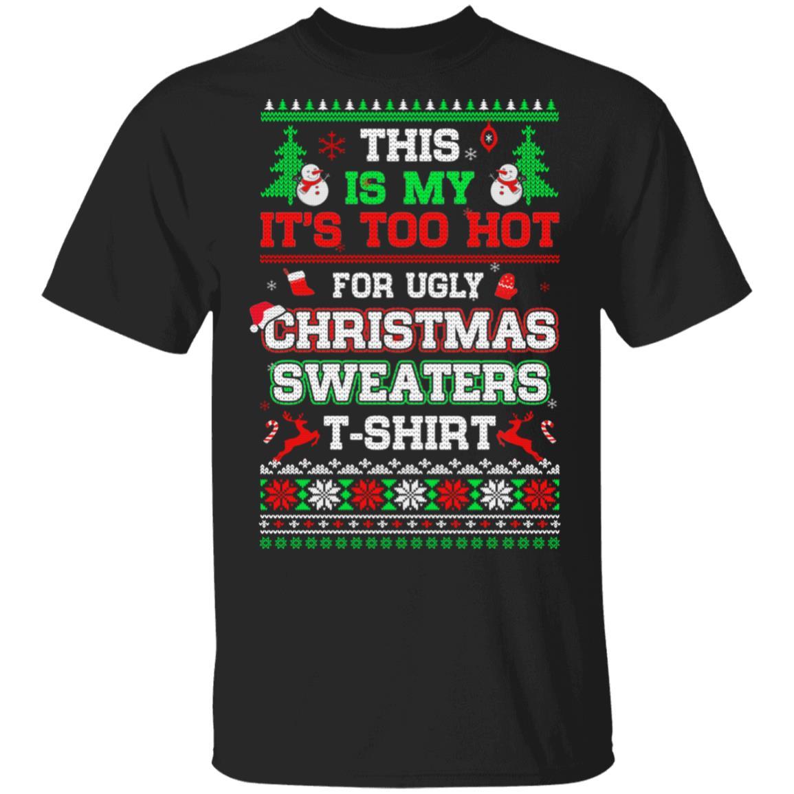 This Is My It's Too Hot For Ugly Sweaters Funny Christmas-T-Shirt & Sweatshirt-Classic T-Shirt-Black