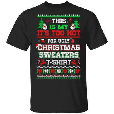 This Is My It's Too Hot For Ugly Sweaters Funny Christmas-T-Shirt & Sweatshirt-Classic T-Shirt-Black