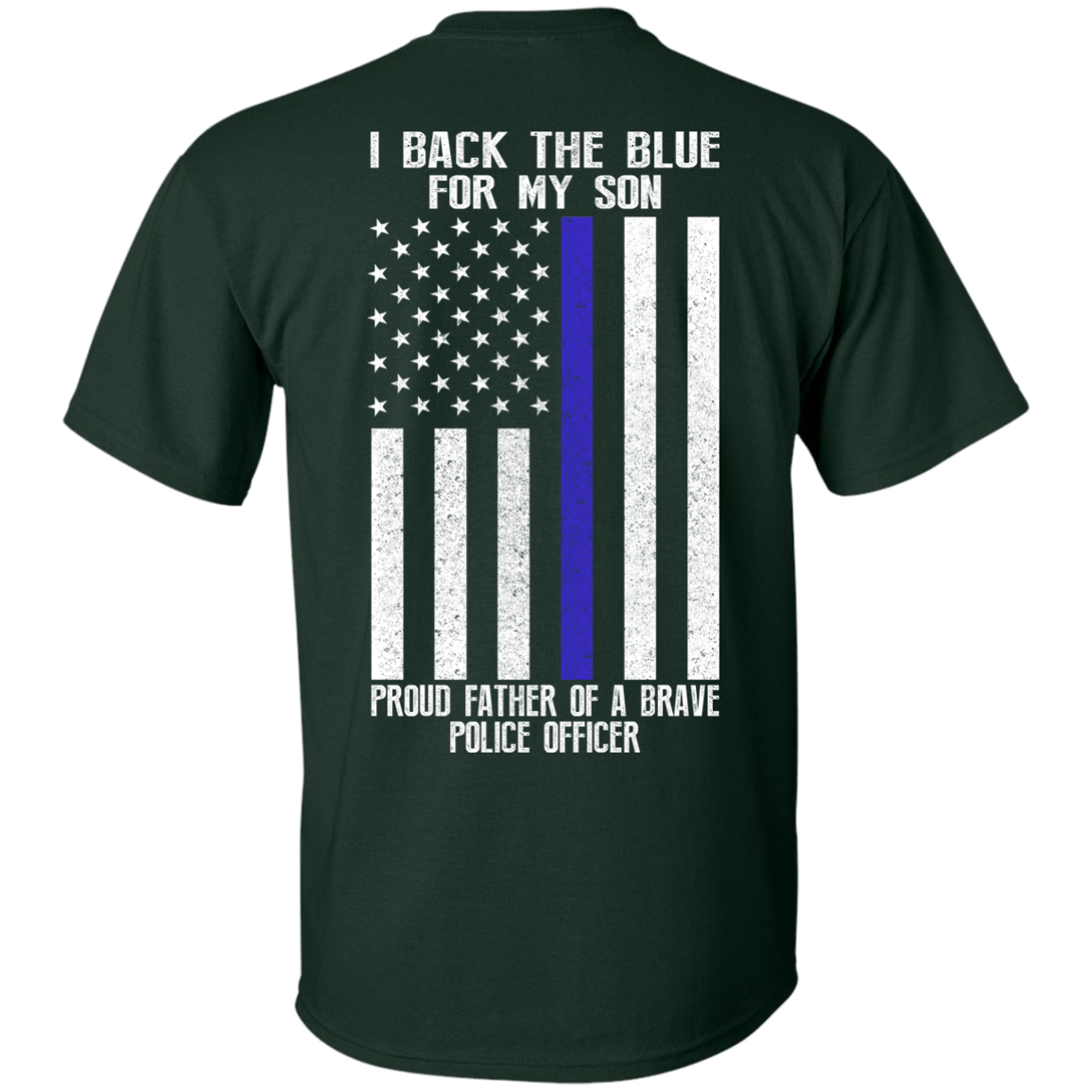 I Back The Blue for My Son Police Thin Blue Line For Dad-T-Shirt & Hoodie-Classic T-Shirt-Forest Green