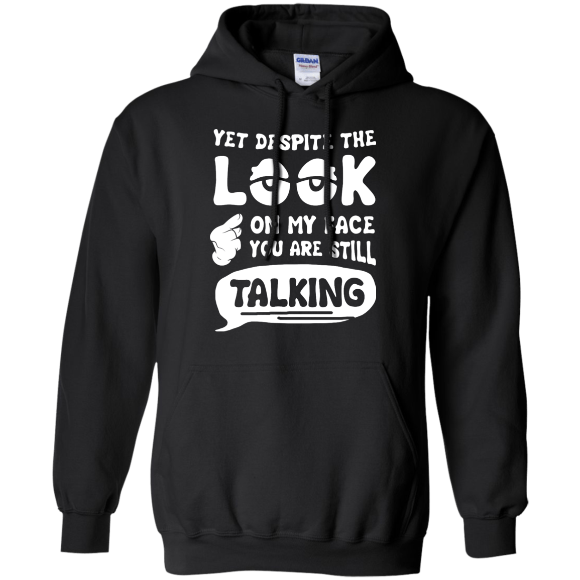 Yet Despite The Look On My Face You Are Still Talking-T-Shirt & Hoodie-Pullover Hoodie-Black