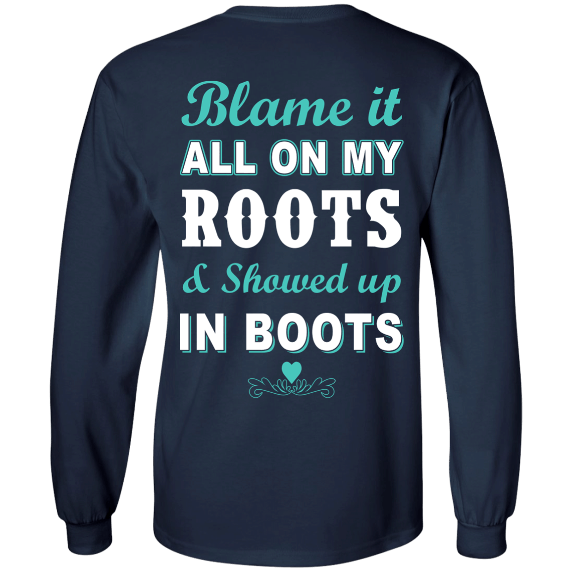 SHOWED UP IN BOOTS-T-Shirt & Hoodie-Long Sleeve T-Shirt-Navy