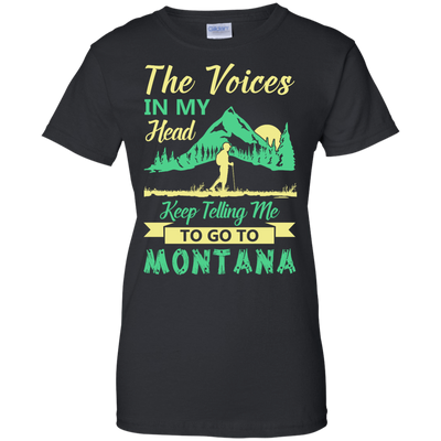 The Voices In My Head Keep Telling Me To Go To Montana-T-Shirt & Hoodie-Women's T-Shirt-Black