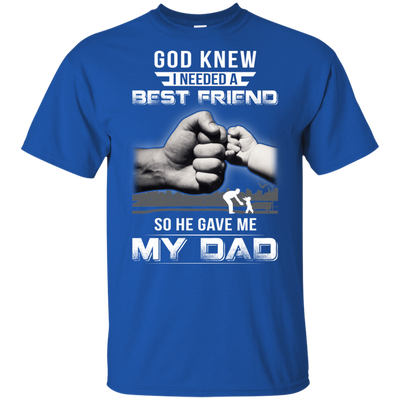God Knew I Needed A Best Friend So He Gave Dad-Youth Shirt-Youth T-Shirt-Royal