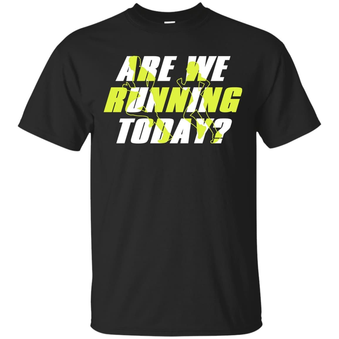 ARE WE RUNNING TODAY-T-Shirt & Hoodie-Classic T-Shirt-Black