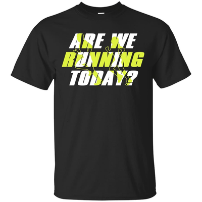 ARE WE RUNNING TODAY-T-Shirt & Hoodie-Classic T-Shirt-Black