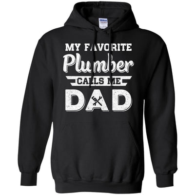 My Favorite Plumber Calls Me Dad Fathers Day Gifts-T-Shirt & Hoodie-Pullover Hoodie-Black