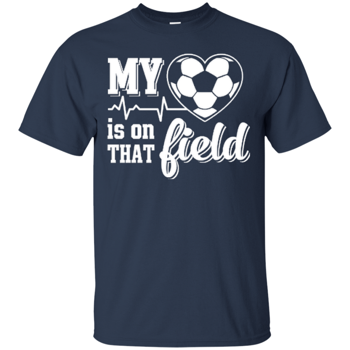 My Heart Is On That Field Soccer-T-Shirt & Hoodie-Classic T-Shirt-Navy