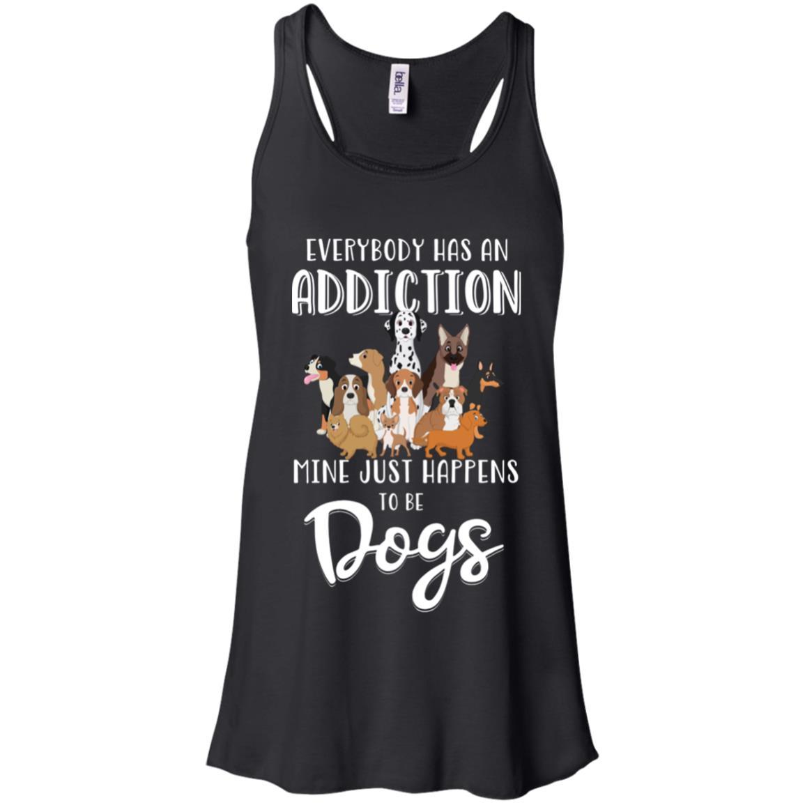 Everybody Has An Addiction Mine Just Happens To Be Dogs-T-Shirt & Tank Top-Women's Flowy Racerback Tank-Black