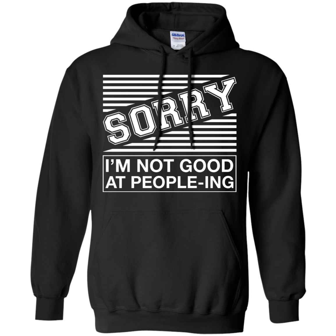 Sorry I'm Not Good At People-ing-T-Shirt & Hoodie-Pullover Hoodie-Black
