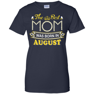 The Best Mom Was Born In August-T-Shirt & Hoodie-Women's T-Shirt-Navy