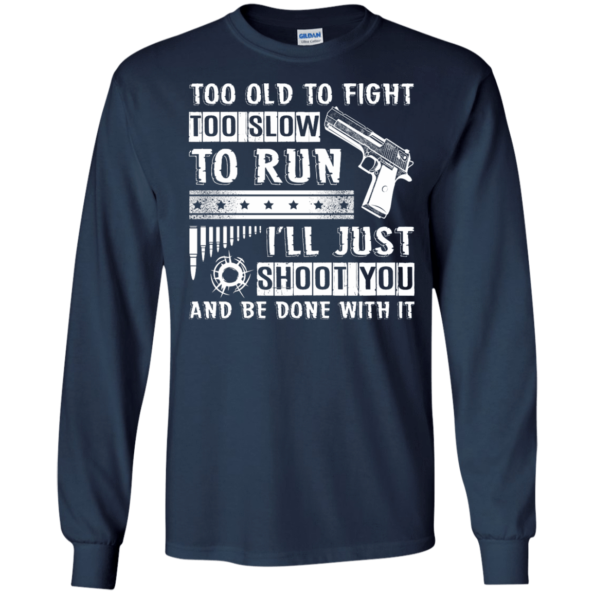 I'll Just Shoot You And Be Done With It T Shirt-T-Shirt & Hoodie-Long Sleeve T-Shirt-Navy