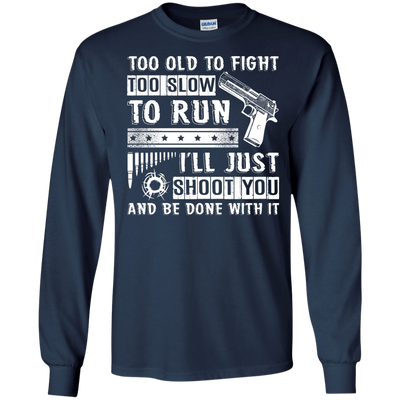 I'll Just Shoot You And Be Done With It T Shirt-T-Shirt & Hoodie-Long Sleeve T-Shirt-Navy