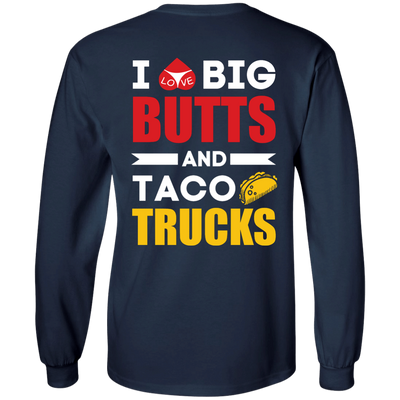 I Love Big Butts And Taco Trucks-T-Shirt & Hoodie-Long Sleeve T-Shirt-Navy