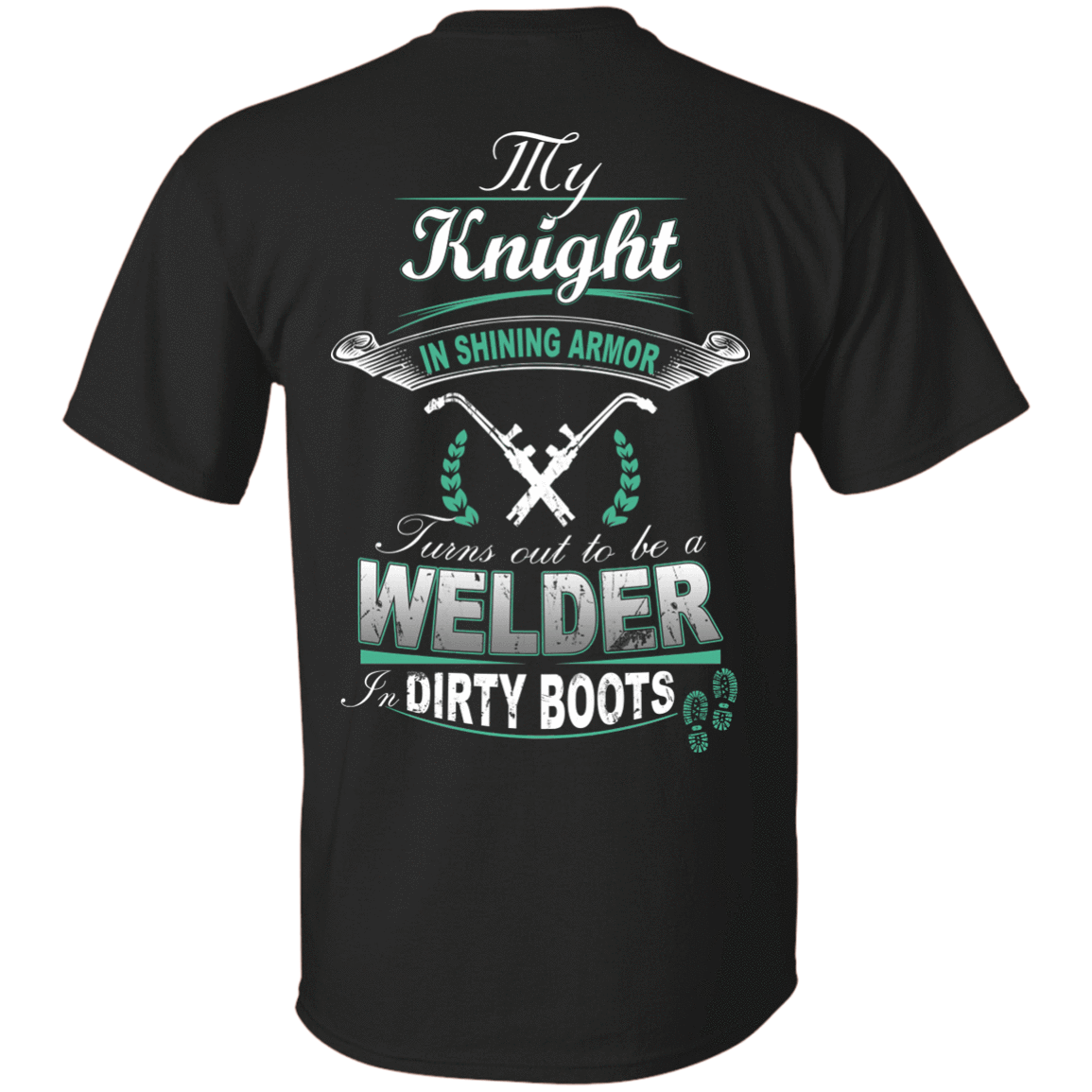 Turns out to be a Welder In Dirty Boots-T-Shirt & Hoodie-Classic T-Shirt-Black