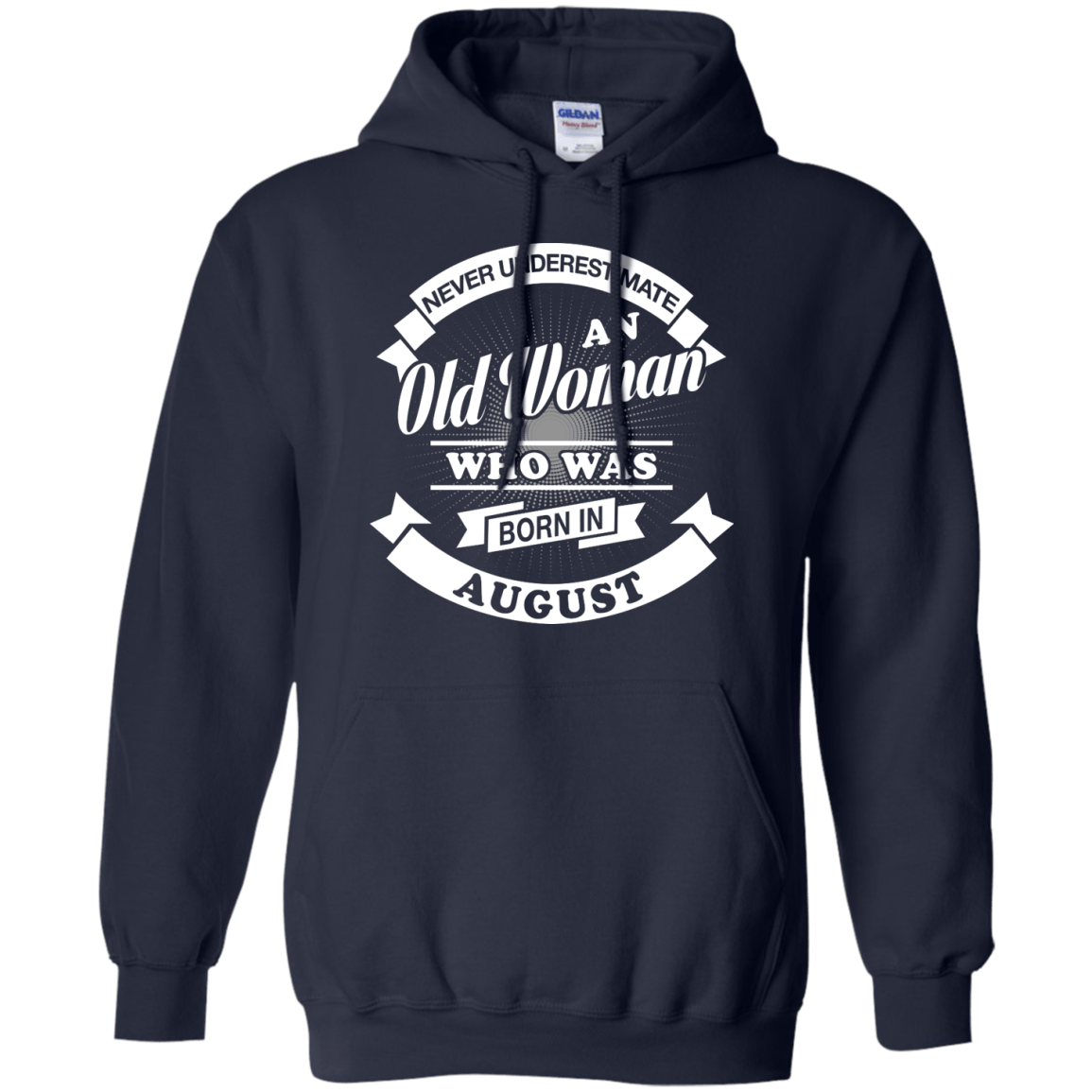 Never Underestimate An Old Woman Who Was Born In August-T-Shirt & Hoodie-Pullover Hoodie-Navy