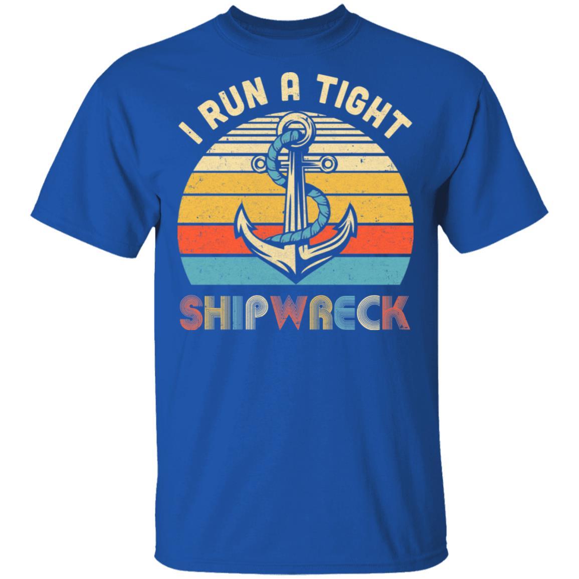 I Run A Tight Shipwreck Pirate Vintage Funny Mom Dad-T-Shirt & Hoodie-Classic T-Shirt-Royal
