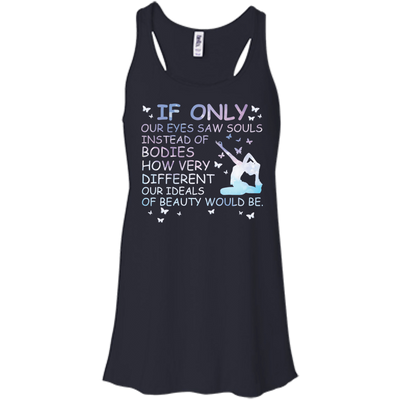 If Only Our Eyes Saw Souls Instead Of Bodies Yoga-T-Shirt & Hoodie-Women's Flowy Racerback Tank-Midnight