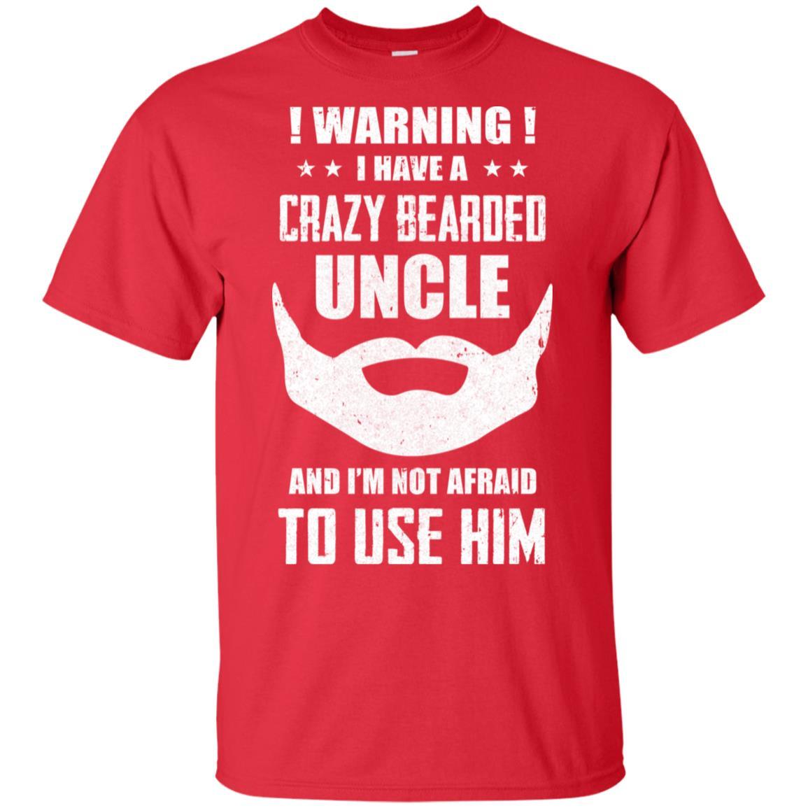 I Have A Crazy Bearded Uncle I'm Not Afraid Use Him-T-Shirt & Hoodie-Classic T-Shirt-Red