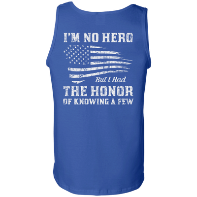 I'm No Hero But I Had The Honor Of Knowing A Few-T-Shirt & Hoodie-Unisex Tank-Royal