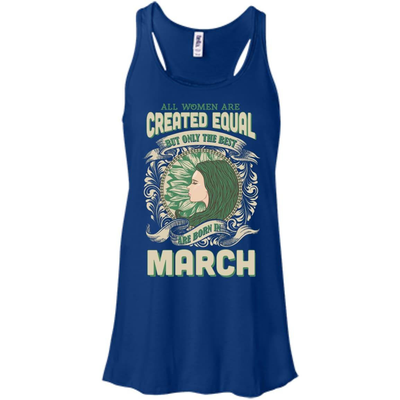 All Women Are Created Equal The Best Born In MARCH-T-Shirt & Hoodie-Women's Flowy Racerback Tank-True Royal