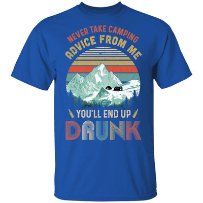 Never Take Camping Advice From Me You'll End Up Drunk-T-Shirt & Hoodie-Classic T-Shirt-Royal