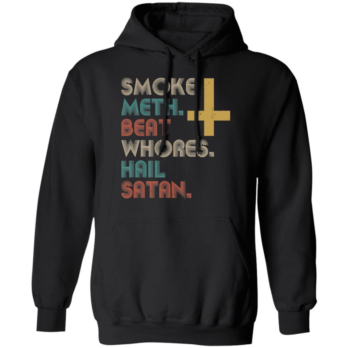 Smoke Meth Beat Whores Hail Satan Vintage-T-Shirt & Hoodie-Pullover Hoodie-Black