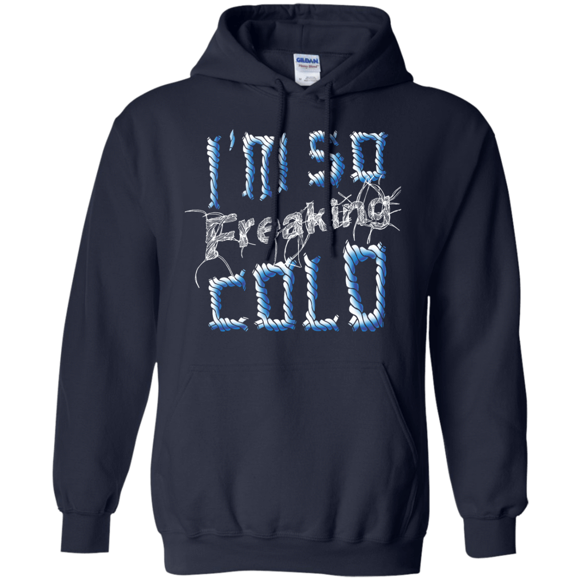 I'm So Freaking Cold-T-Shirt & Hoodie-Pullover Hoodie-Navy