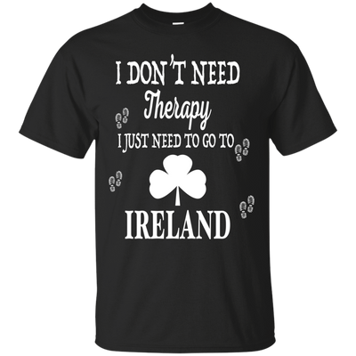 I Just Need To Go To Ireland-T-Shirt & Hoodie-Classic T-Shirt-Black