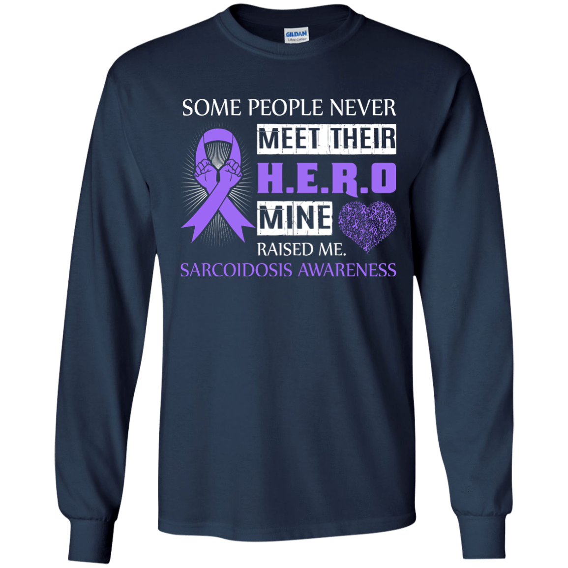 Sarcoidosis Awareness Some People Never Meet Hero-T-Shirt & Hoodie-Long Sleeve T-Shirt-Navy