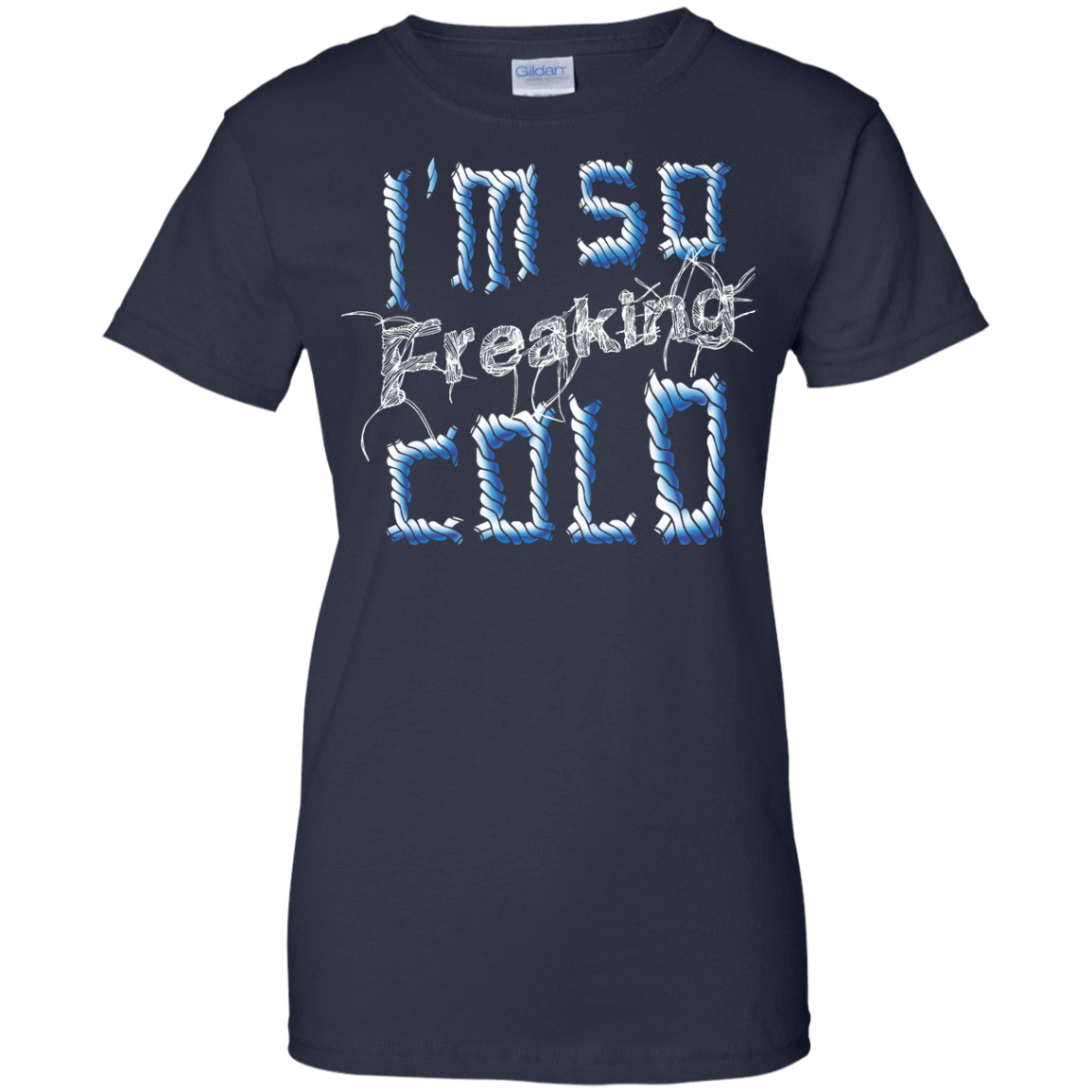 I'm So Freaking Cold-T-Shirt & Hoodie-Women's T-Shirt-Navy