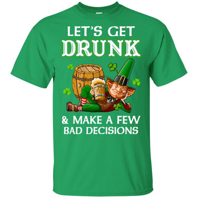 Lets Get Drunk Make A Few Bad Decisions St Patrick Day-T-Shirt & Hoodie-Classic T-Shirt-Irish Green