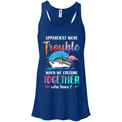 Apparently We're Trouble When We Are Cruising Together-T-Shirt & Tank Top-Women's Flowy Racerback Tank-True Royal