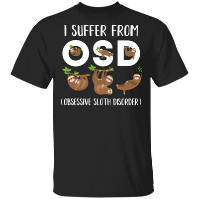 I Suffer From OSD Obsessive Sloth Disorder-T-Shirt & Tank Top-Classic T-Shirt-Black