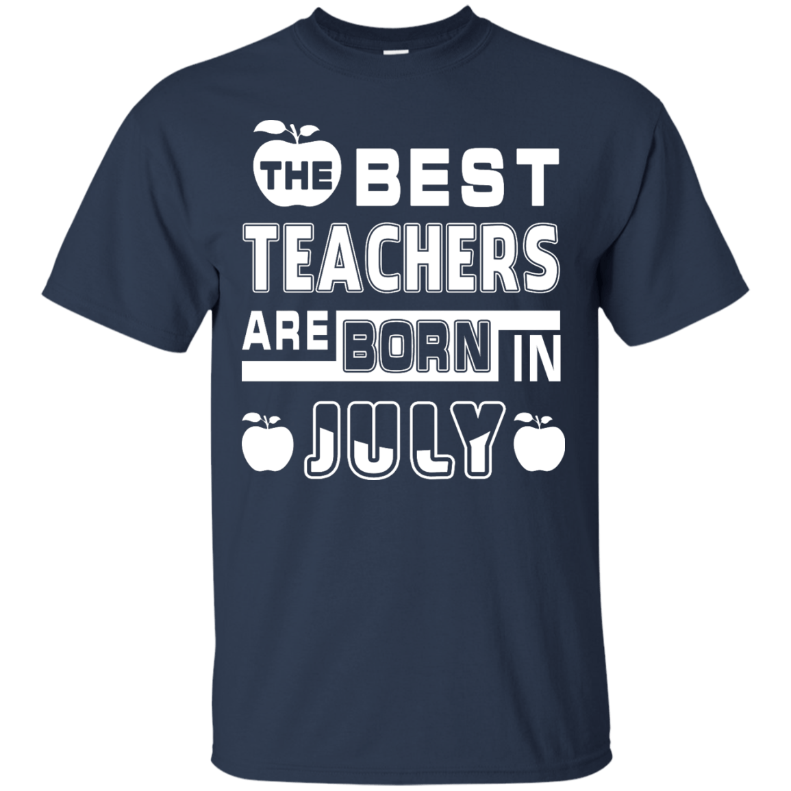 The Best Teachers Are Born In July-T-Shirt & Hoodie-Classic T-Shirt-Navy