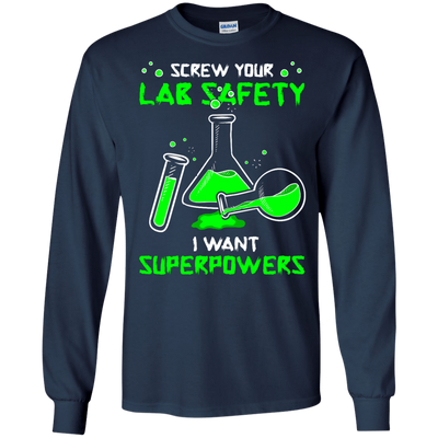 Screw Your Lab Safety I Want Superpowers-T-Shirt & Hoodie-Long Sleeve T-Shirt-Navy