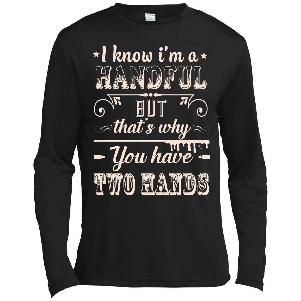 I Know I'm A Handful-T-Shirt & Hoodie-Long Sleeve T-Shirt-Black