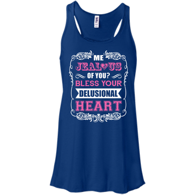 Me Jealous of You Bless Your Delusional Heart-T-Shirt & Hoodie-Women's Flowy Racerback Tank-True Royal