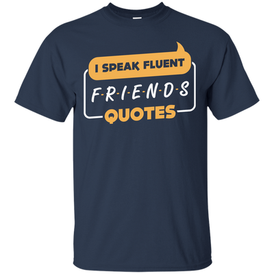 I Speak Fluent Friends Quotes-T-Shirt & Hoodie-Classic T-Shirt-Navy