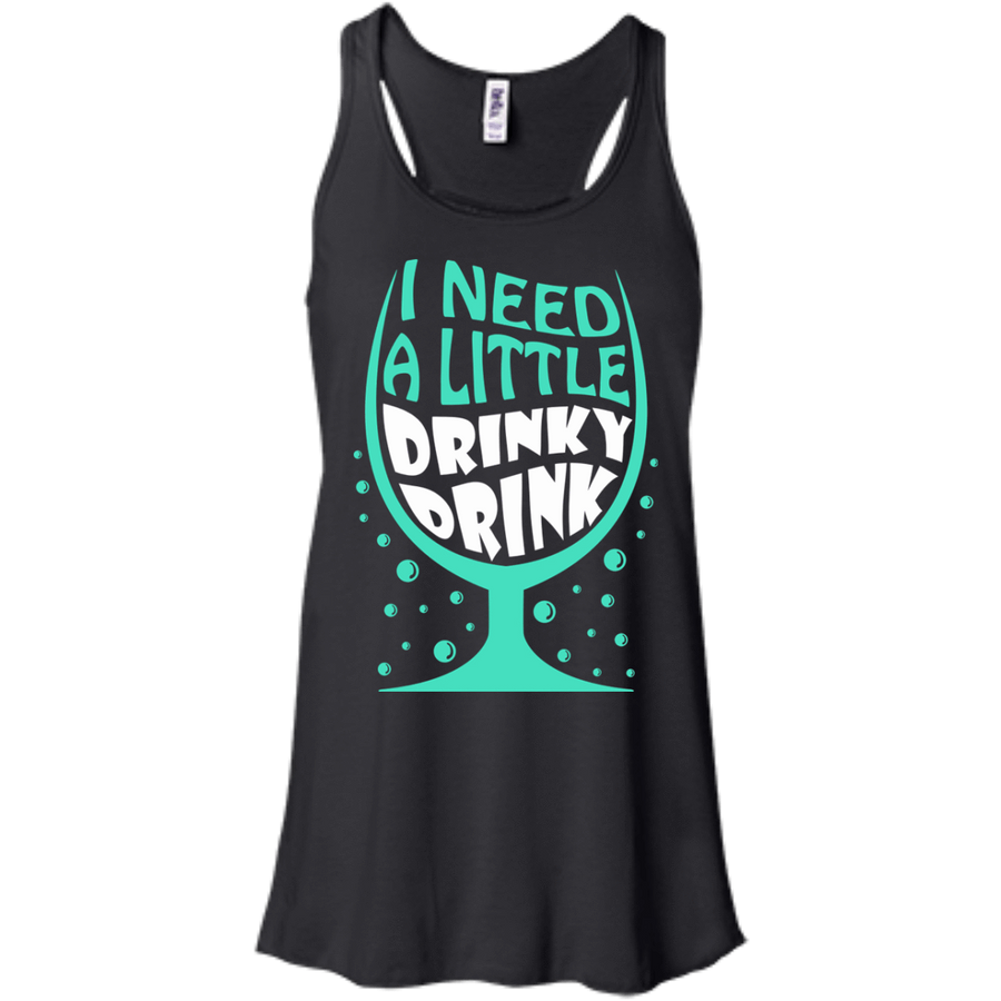 I Need A Little Drinky Drink-T-Shirt & Hoodie-Women's Flowy Racerback Tank-Black