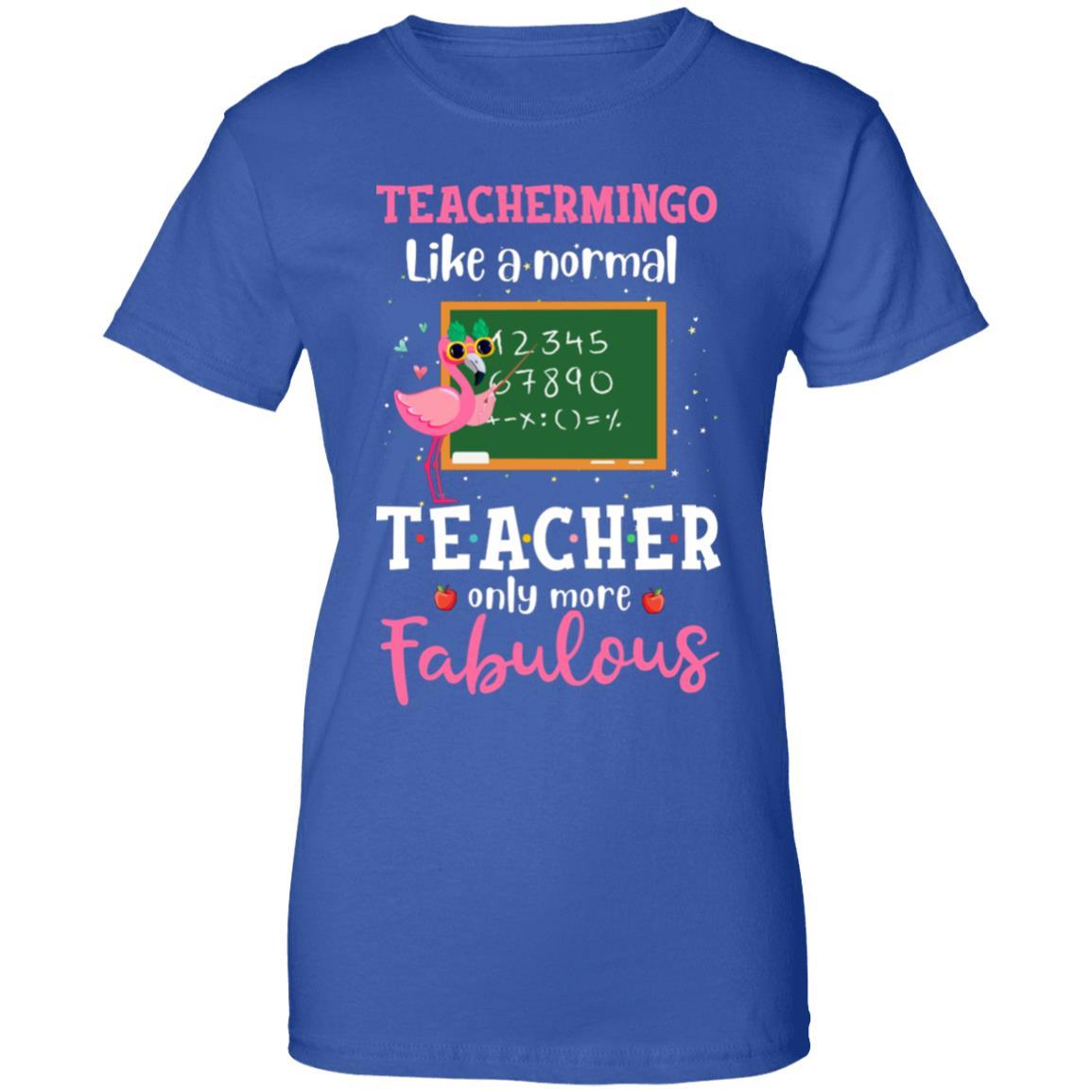 Teachermingo Like A Normal Teacher Only More Fabulous-T-Shirt & Hoodie-Women's T-Shirt-Royal