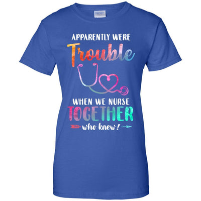 Apparently We're Trouble When We Work Together Nurse-T-Shirt & Tank Top-Women's T-Shirt-Royal
